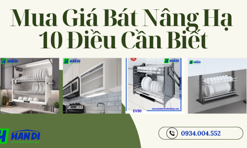 Giá Bát Đĩa Nâng Hạ: 10 Điều Cần Biết Trước Khi Mua