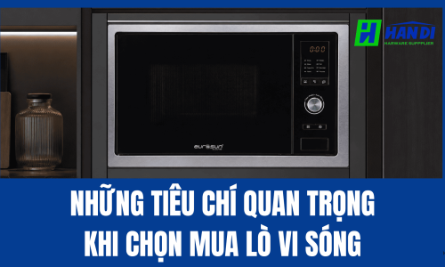 Những Tiêu Chí Quan Trọng Khi Chọn Mua Lò Vi Sóng