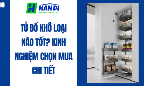 Tủ Đồ Khô Loại Nào Tốt? Kinh Nghiệm Chọn Mua Chi Tiết