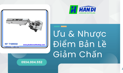 Bản Lề Giảm Chấn Có Tốt Không? Ưu Và Nhược Điểm Cần Biết