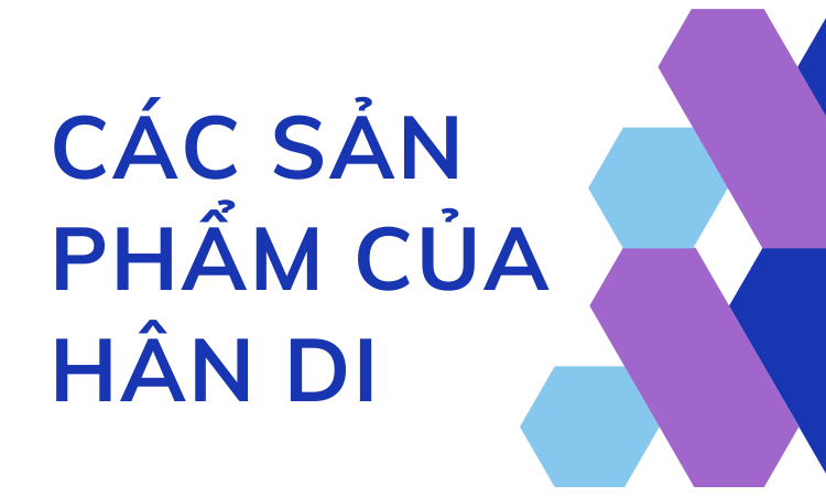 Các Sản Phẩm của Hân Di