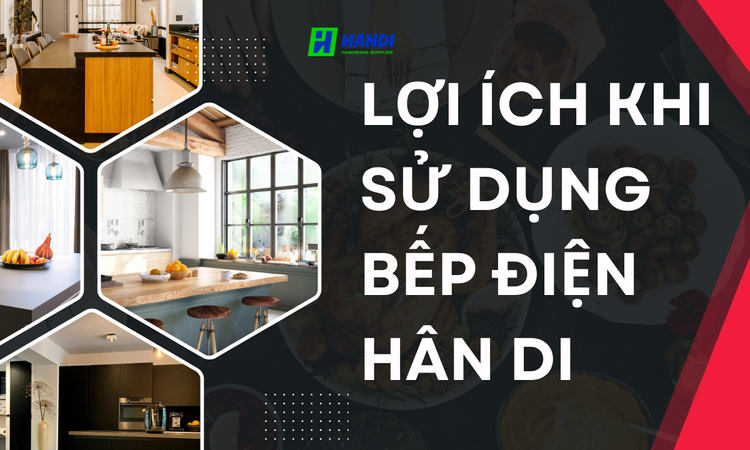 Lợi Ích Khi Sử Dụng Bếp Điện Hân Di 