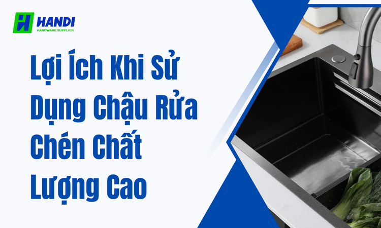 Lợi Ích Khi Sử Dụng Chậu Rửa Chén Chất Lượng Cao tại hân di