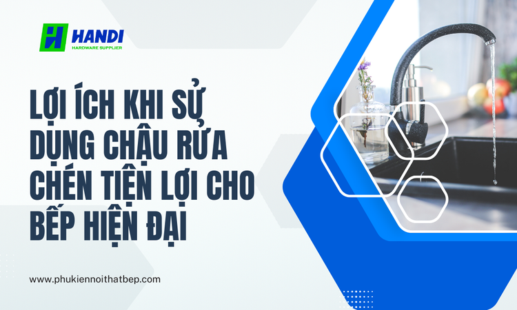 Chậu rửa chén tiện lợi cho bếp hiện đại tại Hân Di
