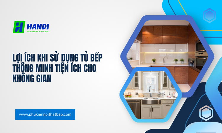 Lợi Ích Khi Sử Dụng Tủ Bếp Thông Minh Tiện Ích Cho Không Gian tại hân di 