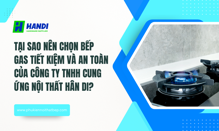 Bếp gas tiết kiệm và an toàn tại Hân Di