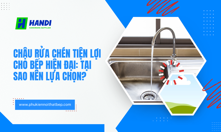 Chậu rửa chén tiện lợi cho bếp hiện đại tại Hân Di