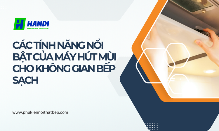 Máy hút mùi cho không gian bếp sạch tại Hân Di