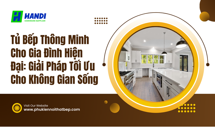 Tủ Bếp Thông Minh Cho Gia Đình Hiện Đại: Giải Pháp Tối Ưu Cho Không Gian Sống tại hân di 