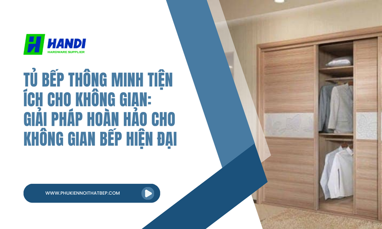 Tủ Bếp Thông Minh Tiện Ích Cho Không Gian: Giải Pháp Hoàn Hảo Cho Không Gian Bếp Hiện Đại tại hân di