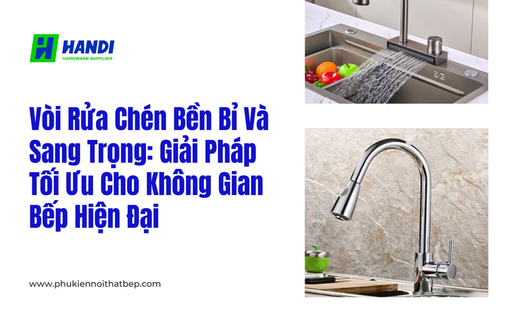 Vòi Rửa Chén Bền Bỉ Và Sang Trọng: Giải Pháp Tối Ưu Cho Không Gian Bếp Hiện Đại tại hân di
